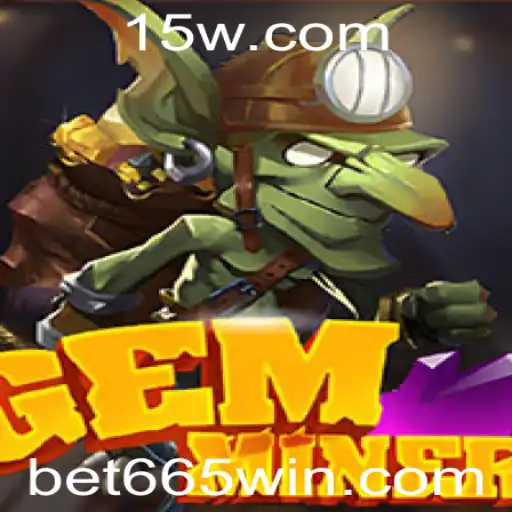 Descubra o Fascinante Mundo de GemMiner: Um Guia Completo com Destaque para Bet 665