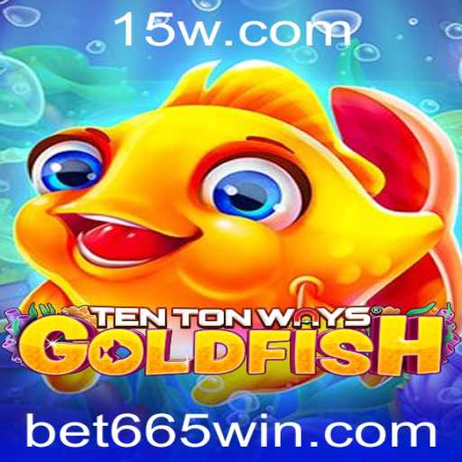 Descobrindo o Fascínio de TenTonWaysGoldfish com Bet 665
